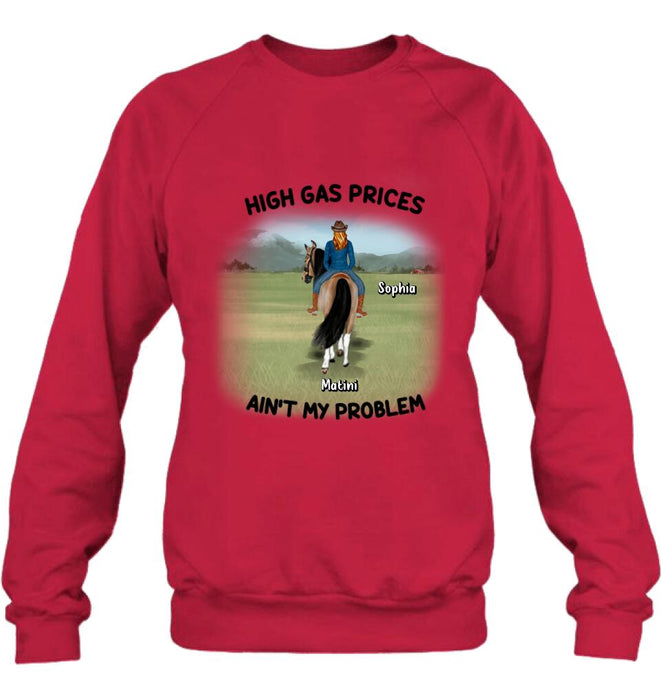 Personalized Horse Riding Shirt/Hoodie - Gift Idea For Horse Lovers - Man/Woman With 1 Horse - High Gas Prices Ain't My Problem