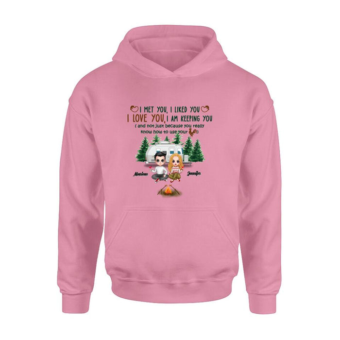 Personalized Camping Couple Shirt/Hoodie - Gift Idea For Camping Lovers - I Met You, I Liked You, I Love You, I Am Keeping You( And Not Just Because You Really Know How To Use Cock)