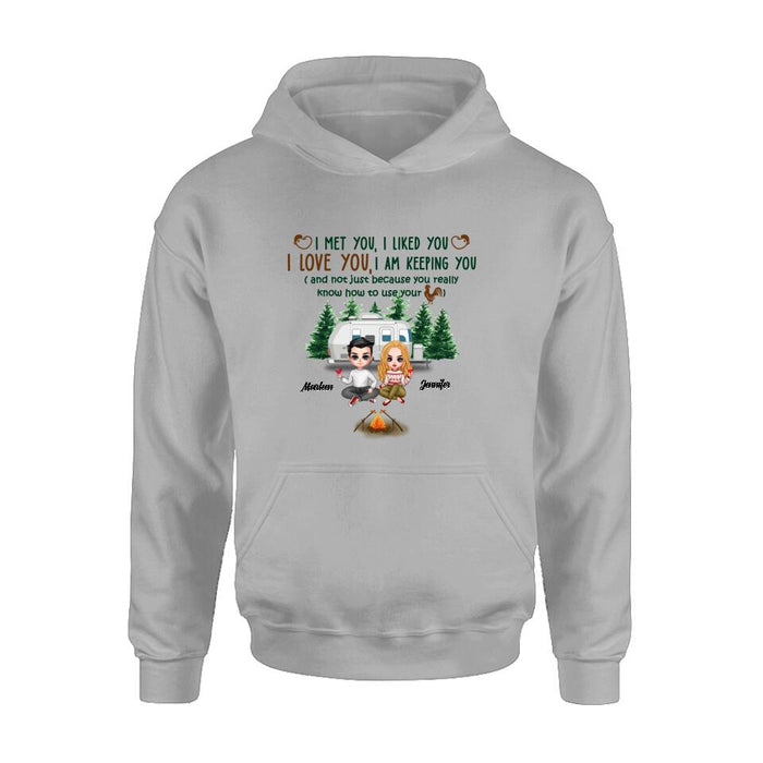 Personalized Camping Couple Shirt/Hoodie - Gift Idea For Camping Lovers - I Met You, I Liked You, I Love You, I Am Keeping You( And Not Just Because You Really Know How To Use Cock)