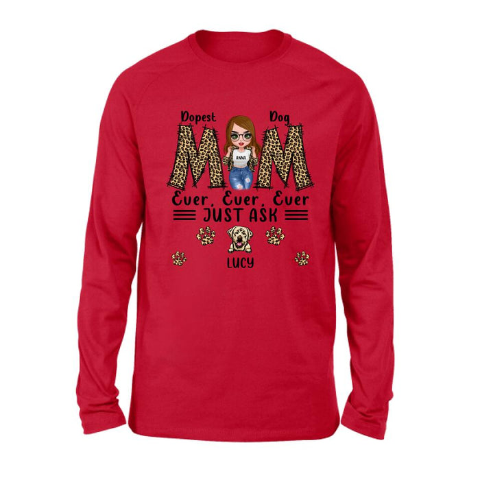 Personalized Dog Mom Leopard Unisex T-shirt/Hoodie/Long Sleeve/Sweatshirt - Gift Idea for Mother's Day - Dopest Dog Mom Ever, Ever, Ever Just Ask
