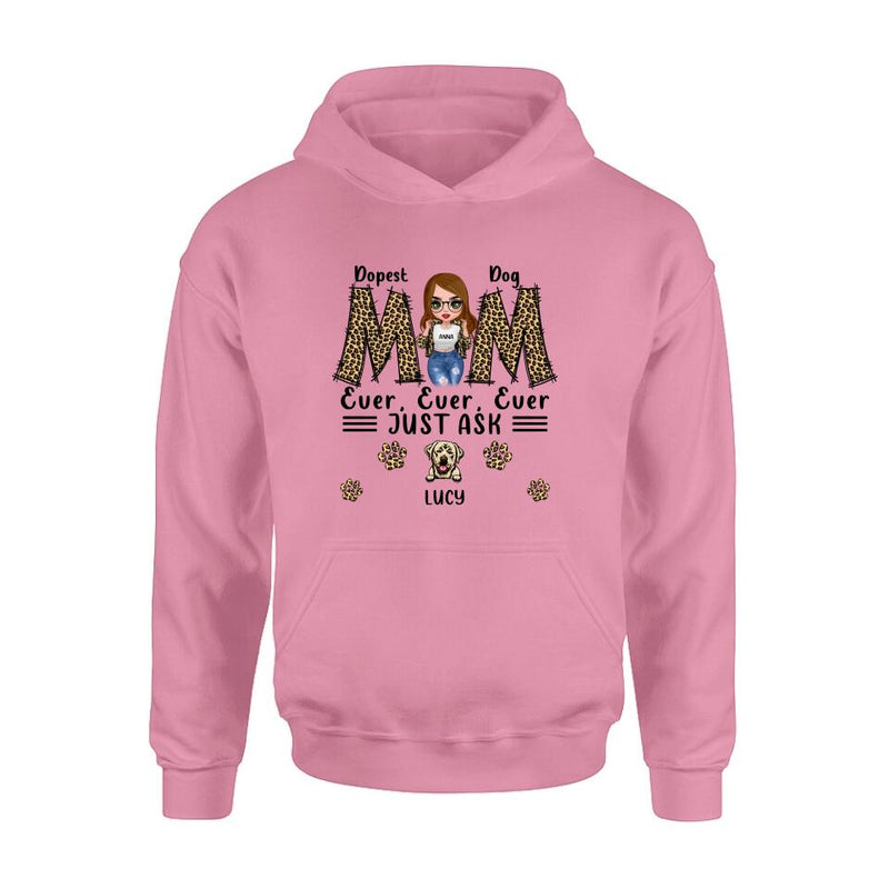Personalized Dog Mom Leopard Unisex T-shirt/Hoodie/Long Sleeve/Sweatshirt - Gift Idea for Mother's Day - Dopest Dog Mom Ever, Ever, Ever Just Ask