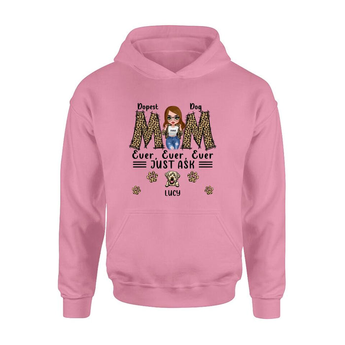 Personalized Dog Mom Leopard Unisex T-shirt/Hoodie/Long Sleeve/Sweatshirt - Gift Idea for Mother's Day - Dopest Dog Mom Ever, Ever, Ever Just Ask