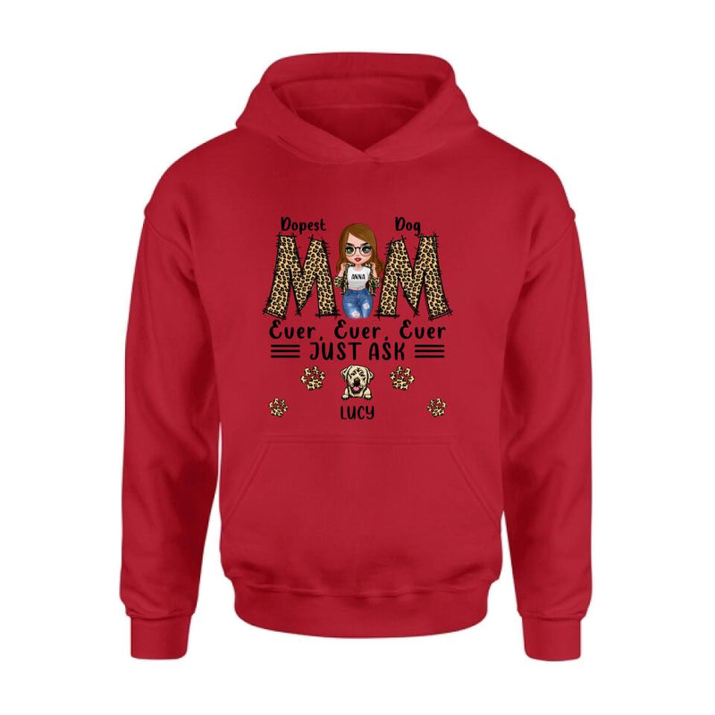 Personalized Dog Mom Leopard Unisex T-shirt/Hoodie/Long Sleeve/Sweatshirt - Gift Idea for Mother's Day - Dopest Dog Mom Ever, Ever, Ever Just Ask