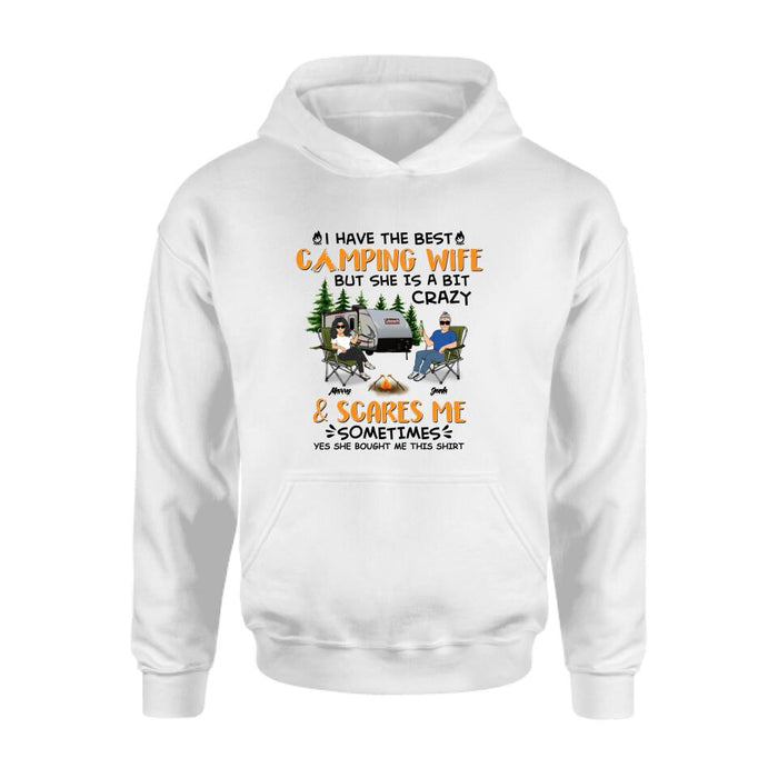 Personalized Camping Couple Shirt/Pullover Hoodie - Gift Idea For Camping Lover - I Have The Best Camping Wife But She Is A Bit Crazy & Scares Me Sometimes