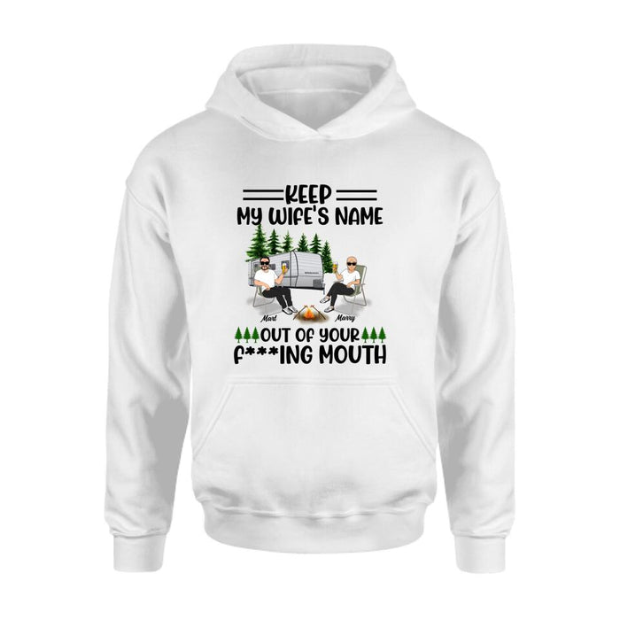 Personalized Camping Couple Shirt/Pullover Hoodie - Gift Idea For Camping Lover - Keep My Wife's Name Out Of Your Mouth