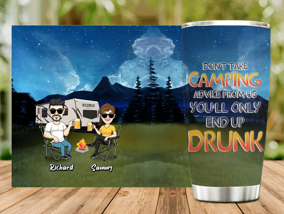 Personalized Camping Friends Tumbler - Up to 7 Friends - Gift Idea For Friends/Camping Lovers - Don't Take Camping Advice From Us You'll Only End Up Drunk