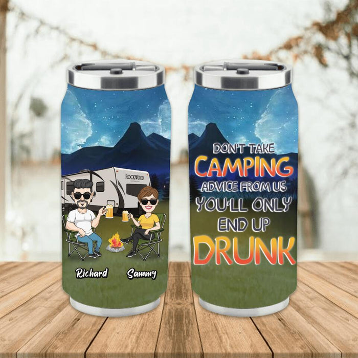 Personalized Camping Friends Soda Can Tumbler - Up to 7 Friends - Gift Idea For Friends/Camping Lovers - Don't Take Camping Advice From Us You'll Only End Up Drunk