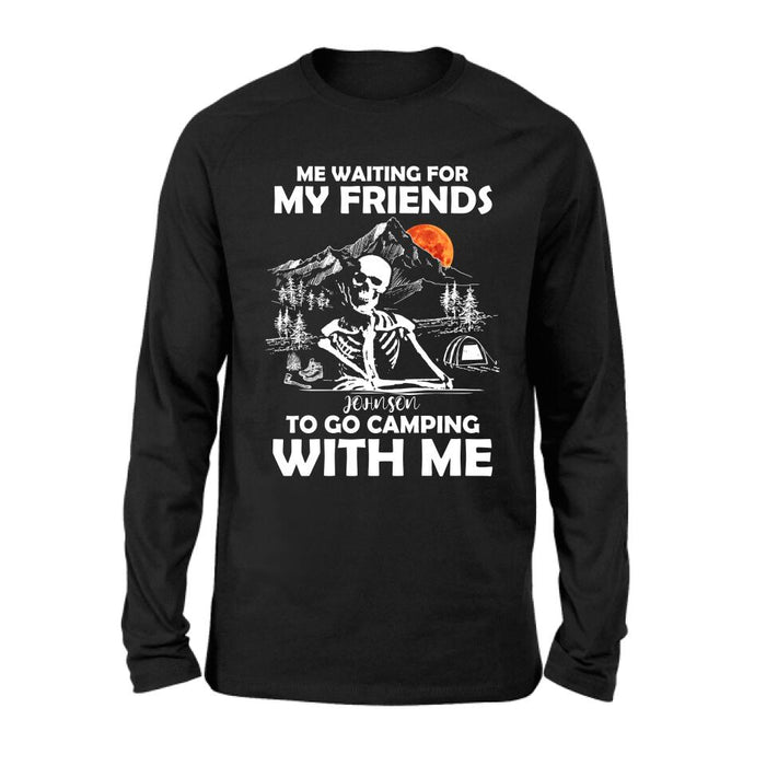Personalized Skull Shirt - Halloween Gift Idea For Friends - Me Waiting For My Friends To Go Camping With Me