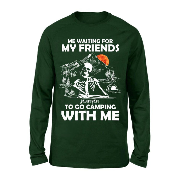 Personalized Skull Shirt - Halloween Gift Idea For Friends - Me Waiting For My Friends To Go Camping With Me