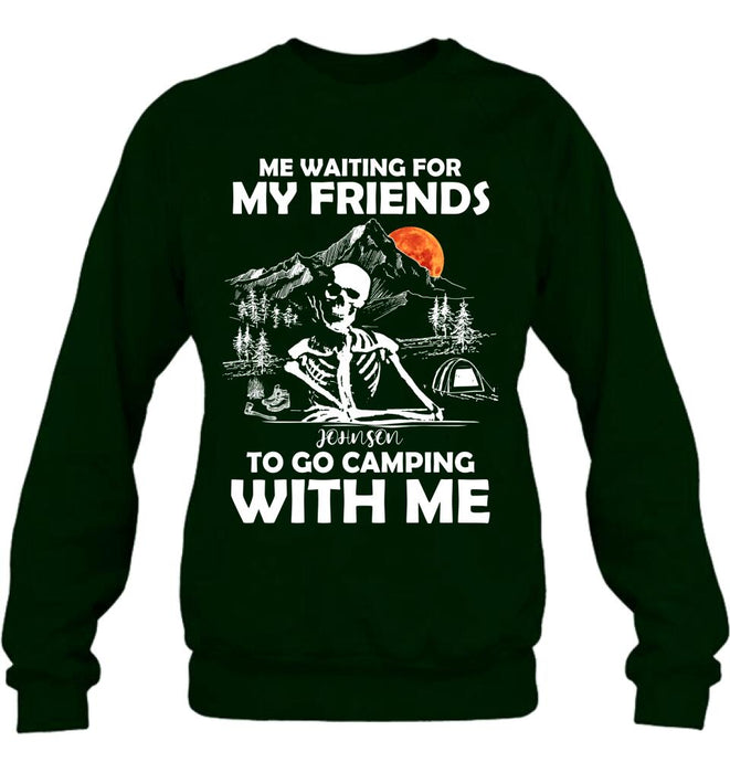 Personalized Skull Shirt - Halloween Gift Idea For Friends - Me Waiting For My Friends To Go Camping With Me