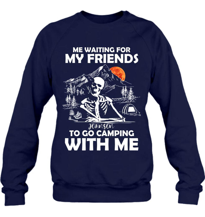 Personalized Skull Shirt - Halloween Gift Idea For Friends - Me Waiting For My Friends To Go Camping With Me