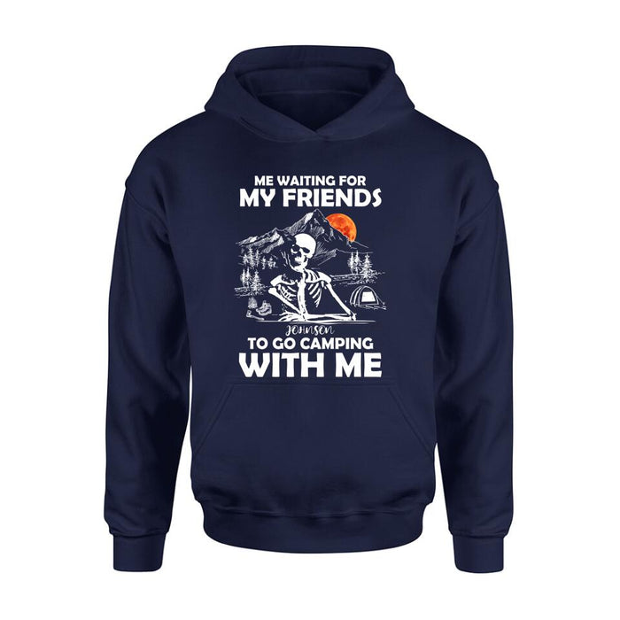 Personalized Skull Shirt - Halloween Gift Idea For Friends - Me Waiting For My Friends To Go Camping With Me