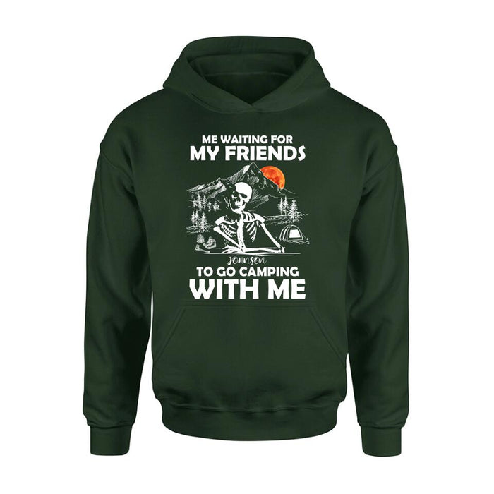 Personalized Skull Shirt - Halloween Gift Idea For Friends - Me Waiting For My Friends To Go Camping With Me