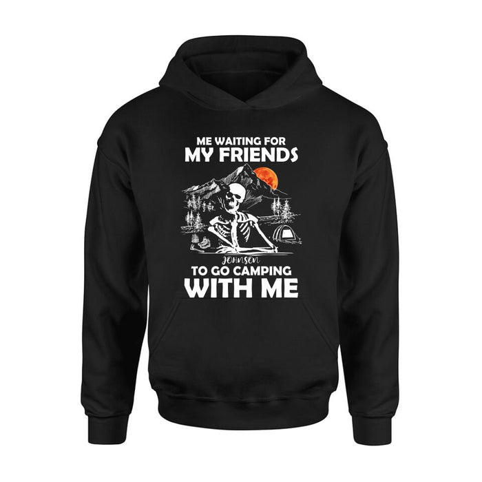 Personalized Skull Shirt - Halloween Gift Idea For Friends - Me Waiting For My Friends To Go Camping With Me