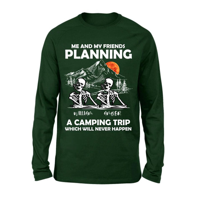 Personalized Skull Friends Shirt - Up to 5 Friends - Halloween Gift Idea For Friends - Me And My Friends Planning A Camping Trip Which Will Never Happen