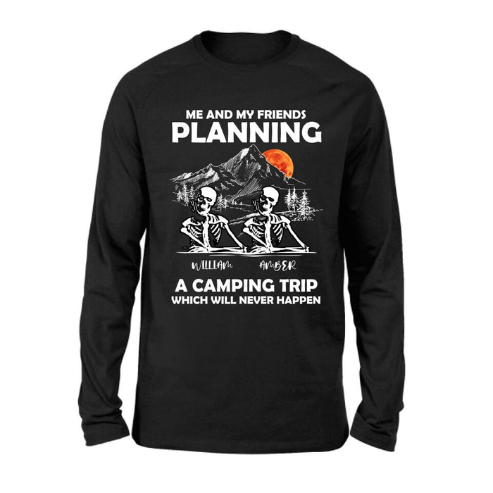 Personalized Skull Friends Shirt - Up to 5 Friends - Halloween Gift Idea For Friends - Me And My Friends Planning A Camping Trip Which Will Never Happen