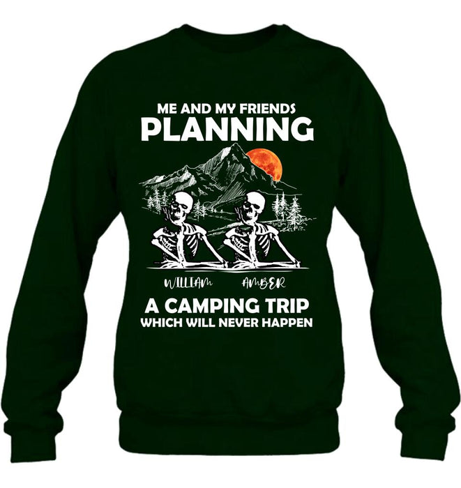 Personalized Skull Friends Shirt - Up to 5 Friends - Halloween Gift Idea For Friends - Me And My Friends Planning A Camping Trip Which Will Never Happen