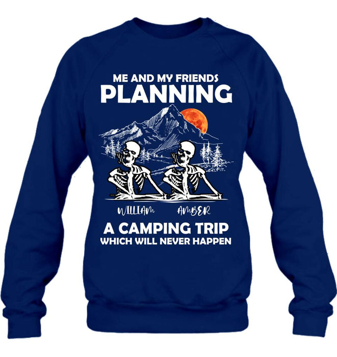 Personalized Skull Friends Shirt - Up to 5 Friends - Halloween Gift Idea For Friends - Me And My Friends Planning A Camping Trip Which Will Never Happen