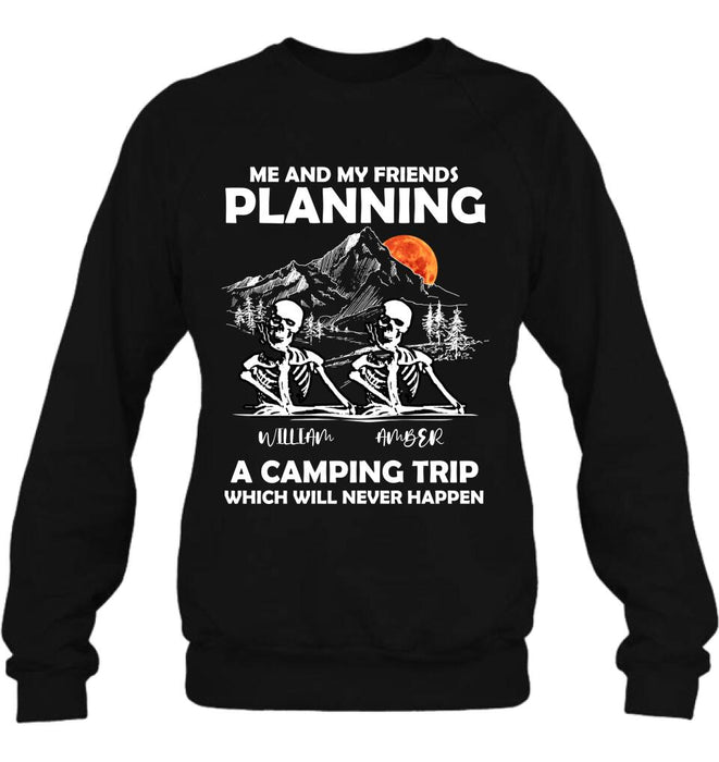 Personalized Skull Friends Shirt - Up to 5 Friends - Halloween Gift Idea For Friends - Me And My Friends Planning A Camping Trip Which Will Never Happen