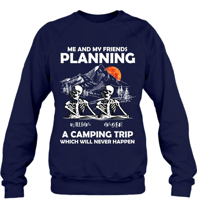 Personalized Skull Friends Shirt - Up to 5 Friends - Halloween Gift Idea For Friends - Me And My Friends Planning A Camping Trip Which Will Never Happen
