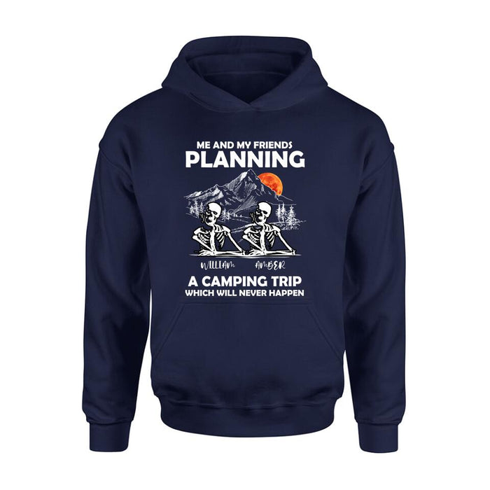 Personalized Skull Friends Shirt - Up to 5 Friends - Halloween Gift Idea For Friends - Me And My Friends Planning A Camping Trip Which Will Never Happen