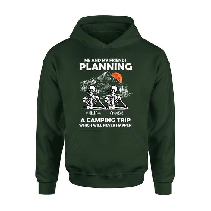 Personalized Skull Friends Shirt - Up to 5 Friends - Halloween Gift Idea For Friends - Me And My Friends Planning A Camping Trip Which Will Never Happen