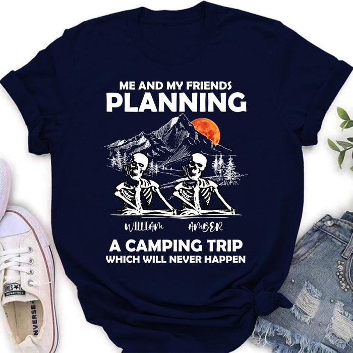 Personalized Skull Friends Shirt - Up to 5 Friends - Halloween Gift Idea For Friends - Me And My Friends Planning A Camping Trip Which Will Never Happen