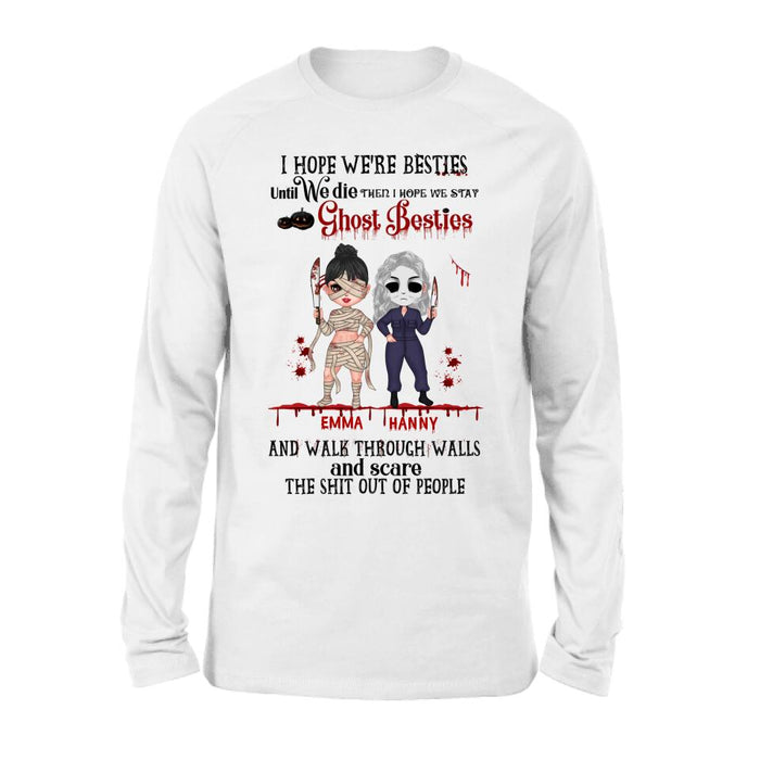 Personalized Ghost Besties Shirt/Hoodie - Halloween Gift For Friends/Besties - Up to 4 Girls - I Hope We're Besties Until We Die