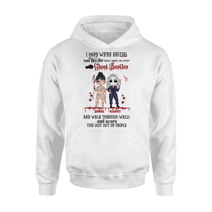 Personalized Ghost Besties Shirt/Hoodie - Halloween Gift For Friends/Besties - Up to 4 Girls - I Hope We're Besties Until We Die