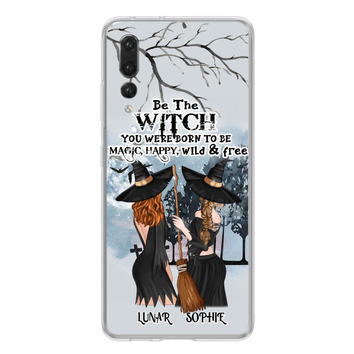 Personalized Friends Witches Phone Case - Up to 4 Friends - Halloween Gift Idea For Friends/Sisters - Be The Witch You Were Born To Be Magic, Happy, Wild And Free - Case for Huawei/Xiaomi/Oppo