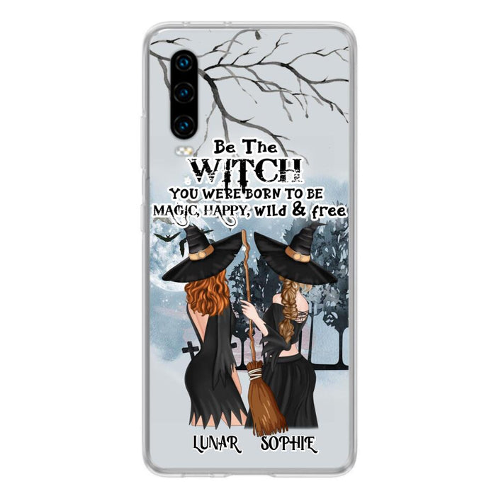 Personalized Friends Witches Phone Case - Up to 4 Friends - Halloween Gift Idea For Friends/Sisters - Be The Witch You Were Born To Be Magic, Happy, Wild And Free - Case for Huawei/Xiaomi/Oppo