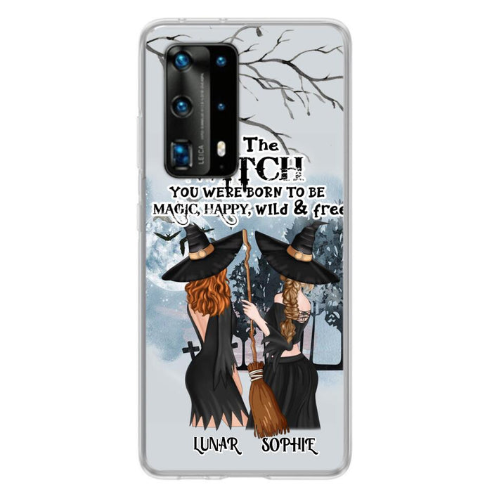 Personalized Friends Witches Phone Case - Up to 4 Friends - Halloween Gift Idea For Friends/Sisters - Be The Witch You Were Born To Be Magic, Happy, Wild And Free - Case for Huawei/Xiaomi/Oppo
