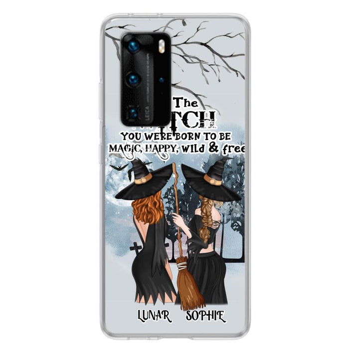 Personalized Friends Witches Phone Case - Up to 4 Friends - Halloween Gift Idea For Friends/Sisters - Be The Witch You Were Born To Be Magic, Happy, Wild And Free - Case for Huawei/Xiaomi/Oppo