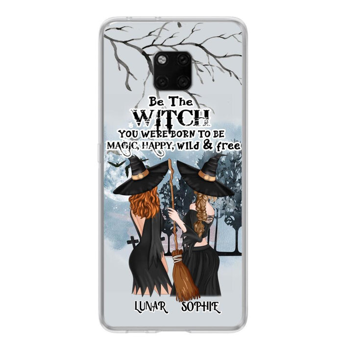 Personalized Friends Witches Phone Case - Up to 4 Friends - Halloween Gift Idea For Friends/Sisters - Be The Witch You Were Born To Be Magic, Happy, Wild And Free - Case for Huawei/Xiaomi/Oppo