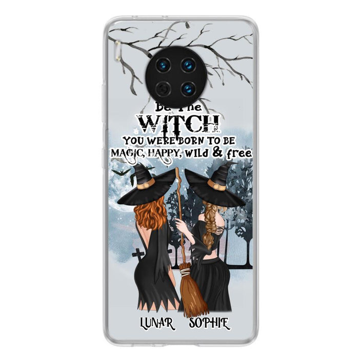 Personalized Friends Witches Phone Case - Up to 4 Friends - Halloween Gift Idea For Friends/Sisters - Be The Witch You Were Born To Be Magic, Happy, Wild And Free - Case for Huawei/Xiaomi/Oppo