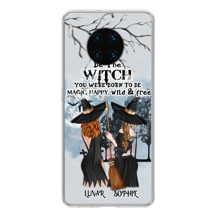Personalized Friends Witches Phone Case - Up to 4 Friends - Halloween Gift Idea For Friends/Sisters - Be The Witch You Were Born To Be Magic, Happy, Wild And Free - Case for Huawei/Xiaomi/Oppo