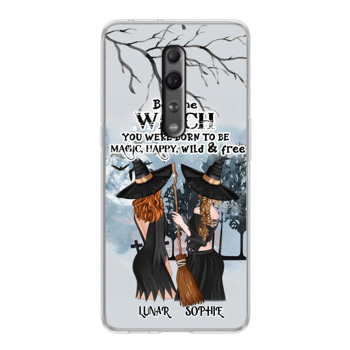 Personalized Friends Witches Phone Case - Up to 4 Friends - Halloween Gift Idea For Friends/Sisters - Be The Witch You Were Born To Be Magic, Happy, Wild And Free - Case for Huawei/Xiaomi/Oppo