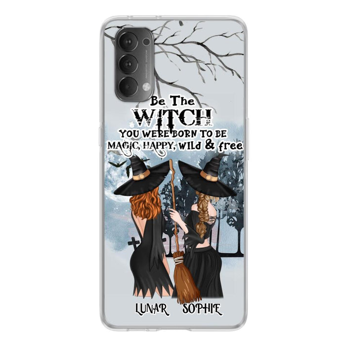Personalized Friends Witches Phone Case - Up to 4 Friends - Halloween Gift Idea For Friends/Sisters - Be The Witch You Were Born To Be Magic, Happy, Wild And Free - Case for Huawei/Xiaomi/Oppo