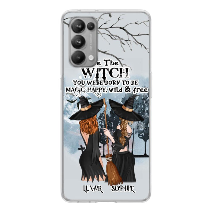 Personalized Friends Witches Phone Case - Up to 4 Friends - Halloween Gift Idea For Friends/Sisters - Be The Witch You Were Born To Be Magic, Happy, Wild And Free - Case for Huawei/Xiaomi/Oppo