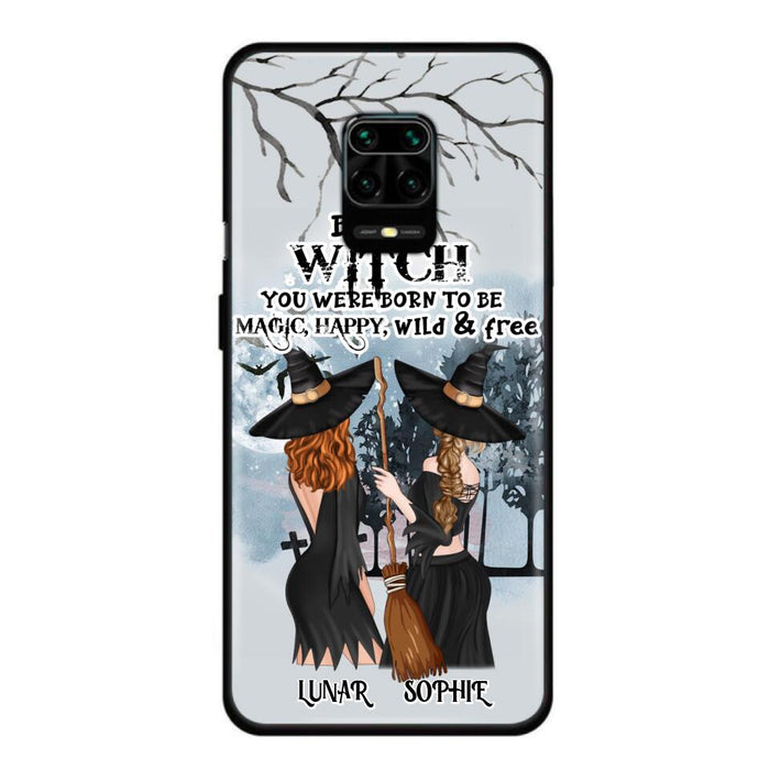 Personalized Friends Witches Phone Case - Up to 4 Friends - Halloween Gift Idea For Friends/Sisters - Be The Witch You Were Born To Be Magic, Happy, Wild And Free - Case for Huawei/Xiaomi/Oppo