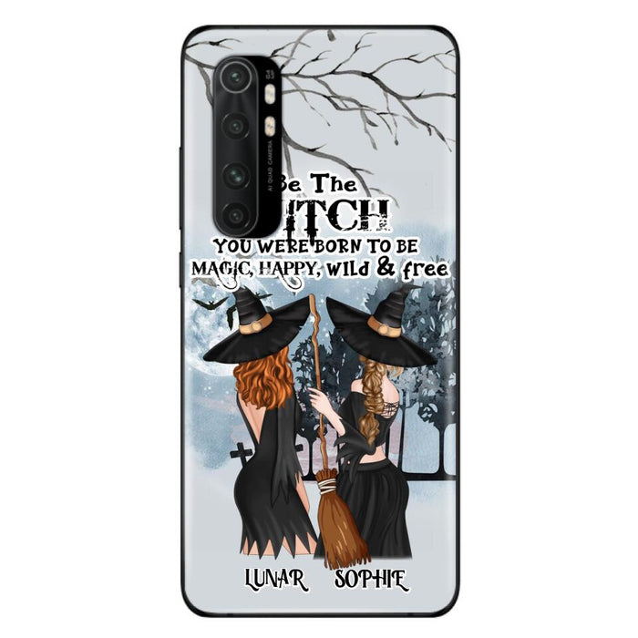 Personalized Friends Witches Phone Case - Up to 4 Friends - Halloween Gift Idea For Friends/Sisters - Be The Witch You Were Born To Be Magic, Happy, Wild And Free - Case for Huawei/Xiaomi/Oppo