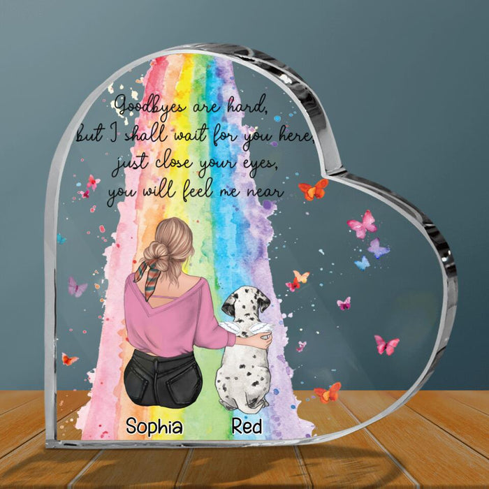 Personalized Pet Mom/Dad Acrylic Plaque - Memorial Gift Idea For Pet Owner with up to 5 Pets - Goodbyes Are Hard, but I Shall Wait For You Here