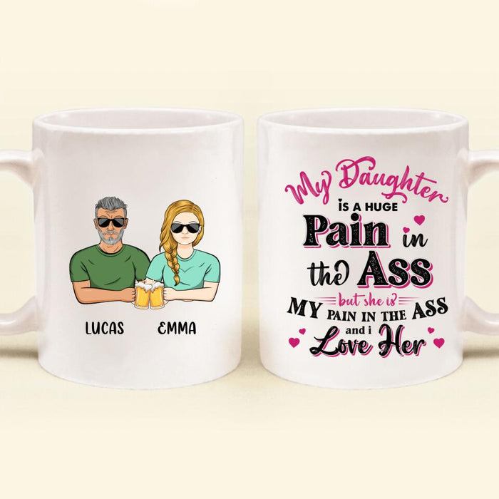 Personalized Coffee Mug - Gift Idea From Dad to Daughter/Gift Idea For Father's Day - My Daughter Is A Huge Pain In The Ass