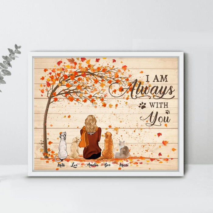 Personalized Fall Pet Mom Horizontal Poster - Woman With Up to 4 Pets - Best Gift For Dog Lovers/Cat Lovers - I Am Always With You