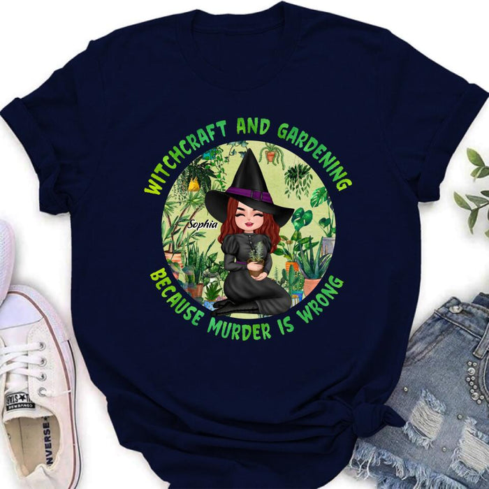 Personalized Witchcraft And Gardening Shirt/Hoodie - Gift Idea For Halloween - Witchcraft And Gardening Because Murder Is Wrong