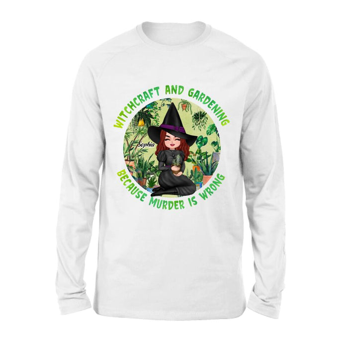 Personalized Witchcraft And Gardening Shirt/Hoodie - Gift Idea For Halloween - Witchcraft And Gardening Because Murder Is Wrong