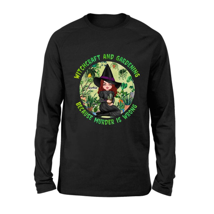 Personalized Witchcraft And Gardening Shirt/Hoodie - Gift Idea For Halloween - Witchcraft And Gardening Because Murder Is Wrong