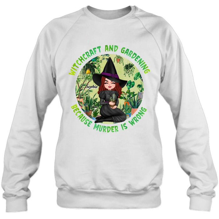 Personalized Witchcraft And Gardening Shirt/Hoodie - Gift Idea For Halloween - Witchcraft And Gardening Because Murder Is Wrong