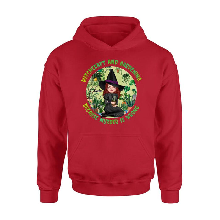 Personalized Witchcraft And Gardening Shirt/Hoodie - Gift Idea For Halloween - Witchcraft And Gardening Because Murder Is Wrong