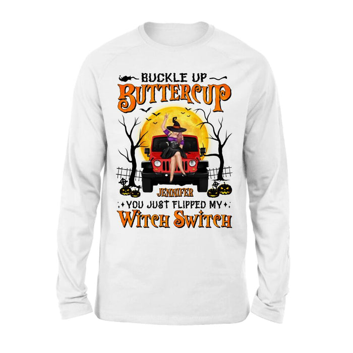 Personalized Off-road Witch Shirt - Halloween Gift Idea For Friends/Off-road Lovers - Buckle Up Buttercup You Just Flipped My Witch Switch